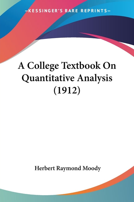 College Textbook On Quantitative Analysis (1912) - Ingram