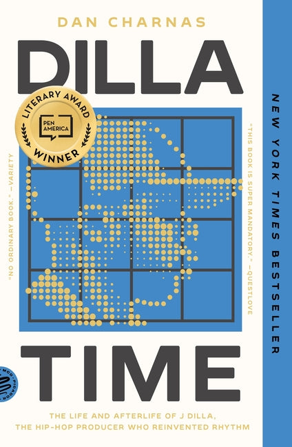 Dilla Time: The Life and Afterlife of J Dilla, the Hip-Hop Producer Who Reinvented Rhythm - Ingram