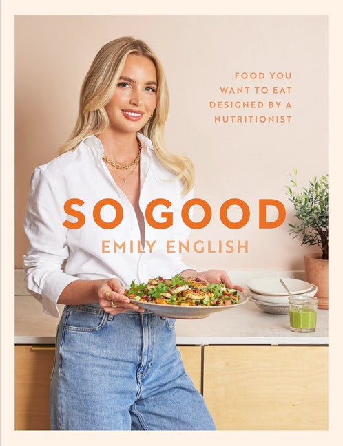 So Good: Food You Want to Eat, Designed by a Nutritionist - Ingram