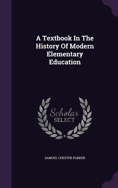 Textbook In The History Of Modern Elementary Education - Ingram