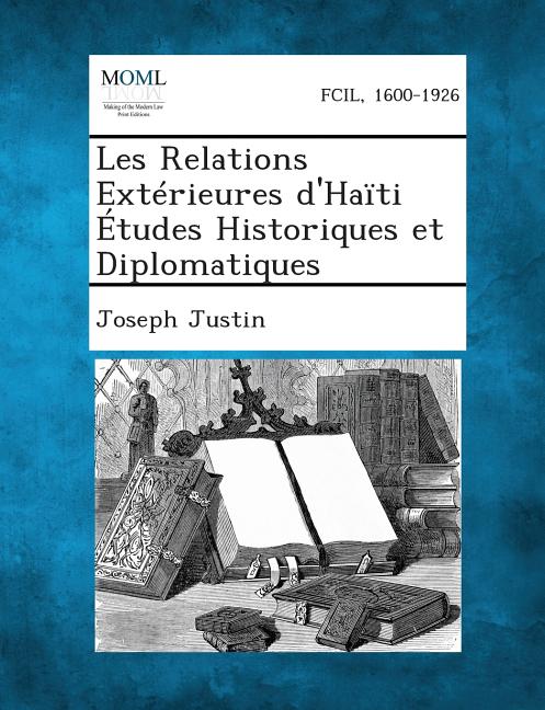 Les Relations Extérieures d'Haïti Études Historiques et Diplomatiques - Ingram