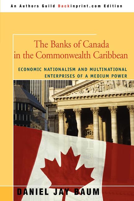 Banks of Canada in the Commonwealth Caribbean: Economic Nationalism and Multinational Enterprises of a Medium Power - Ingram