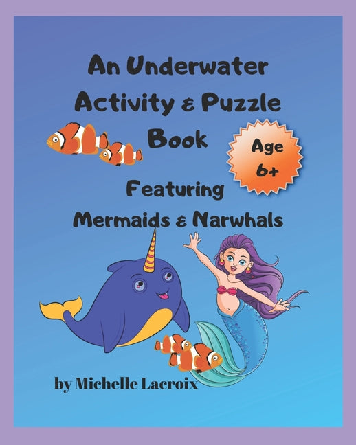 Underwater Activity & Puzzle Book: Featuring Mermaids & Narwhals (Kids 6+) - Ingram