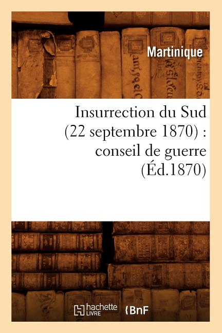 Insurrection Du Sud (22 Septembre 1870): Conseil de Guerre (Éd.1870) - Ingram
