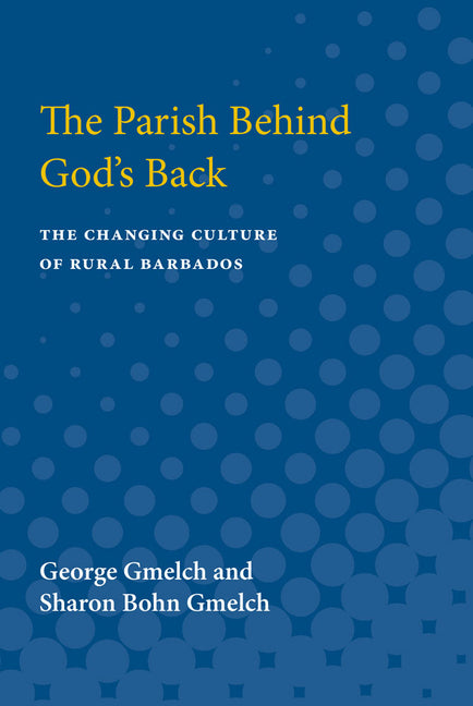 Parish behind God's Back: The Changing Culture of Rural Barbados - Ingram