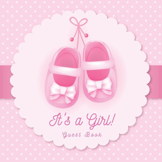 It's a Girl! A Baby Shower Guest Book: A Cute Pink Baby Shoes Themed Guest Book for Girls with Sign-In Pages, Wishes for Baby, Gift Log & Keepsake Pho - Ingram