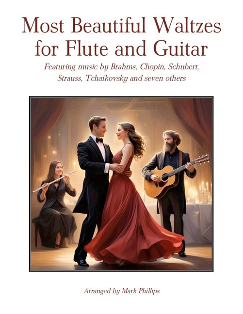 Most Beautiful Waltzes for Flute and Guitar: Featuring music by Brahms, Chopin, Schubert, Strauss, Tchaikovsky and seven others - Ingram