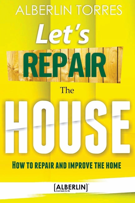 Let´s Repair the House: How to repair and improve your home? - Ingram