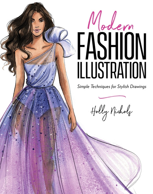 Modern Fashion Illustration: Simple Techniques for Stylish Drawings - Ingram