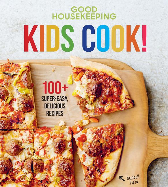 Good Housekeeping Kids Cook!: 100+ Super-Easy, Delicious Recipes - A Kids Cookbook - Ingram