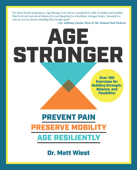 Age Stronger: Prevent Pain. Preserve Mobility. Age Resiliently - Ingram