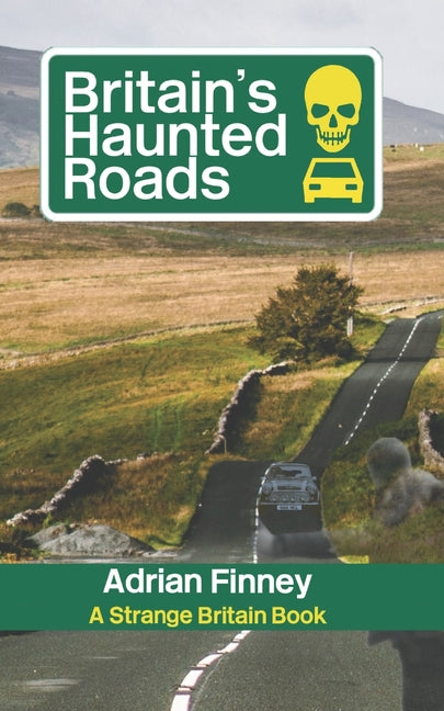 Britain's Haunted Roads: Featuring Ghost Stories from the across the British Isles - Ingram