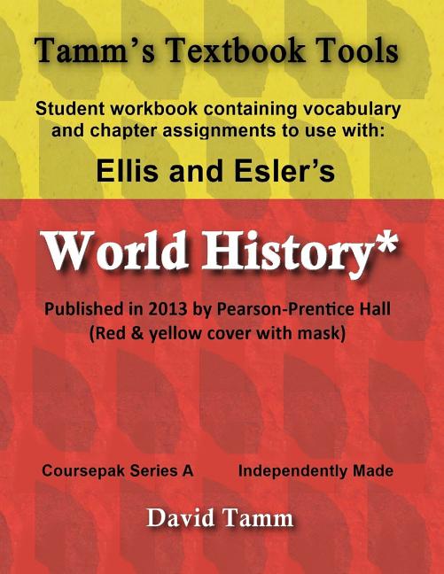 Ellis & Esler's World History (Pearson/Prentice Hall 2013) Student Workbook: Relevant daily assignments tailor-made for the World History text - Ingram