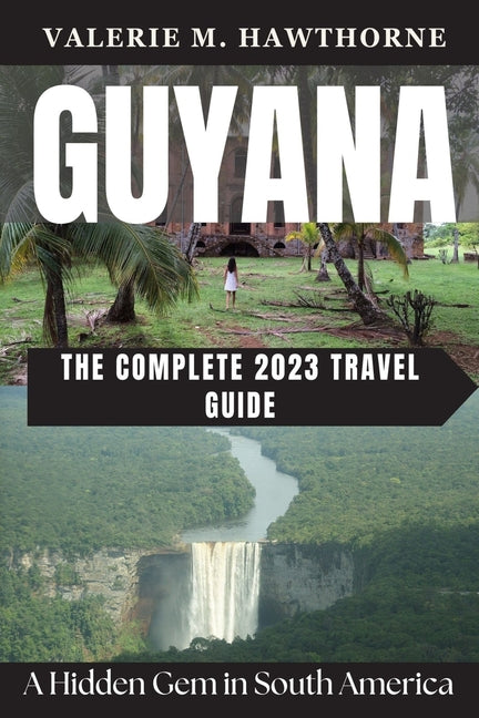 Guyana: A Hidden Gem in South America - The Complete 2023 Travel Guide - Ingram