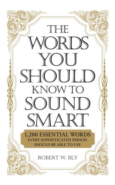 Words You Should Know to Sound Smart: 1200 Essential Words Every Sophisticated Person Should Be Able to Use - Ingram