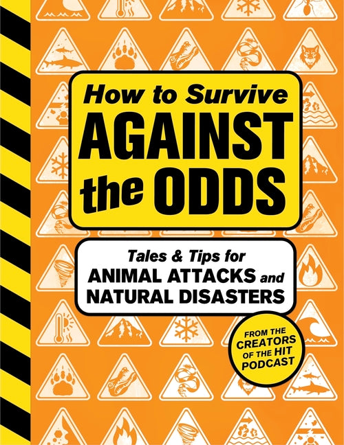 How to Survive Against the Odds: Tales and Tips for Animal Attacks and Natural Disasters - Ingram