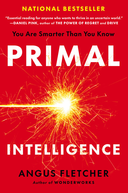 Primal Intelligence: You Are Smarter Than You Know - Ingram
