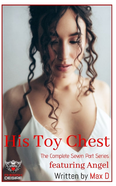 His Toy Chest (The Complete Seven Part Series) featuring Angel - Ingram