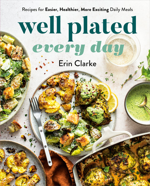 Well Plated Every Day: Recipes for Easier, Healthier, More Exciting Daily Meals: A Cookbook - Ingram