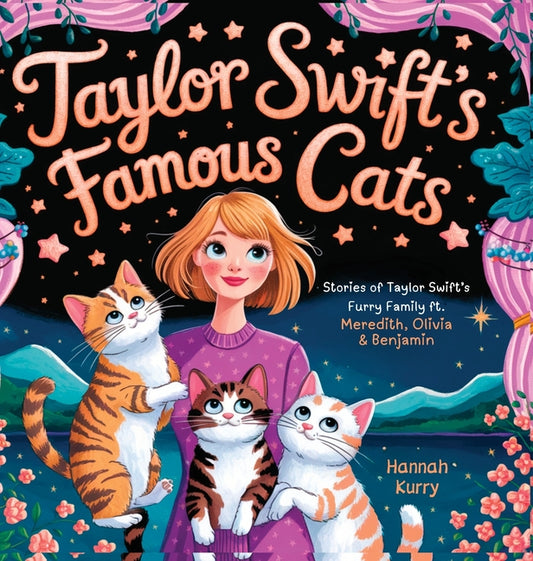 Taylor Swift's Famous Cats: Stories of Taylor Swift's Furry Family Featuring Meredith, Olivia & Benjamin (Swiftie Must Reads) - Ingram