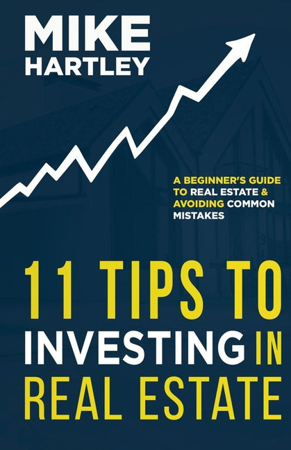 11 Tips to Investing in Real Estate: A Beginner's Guide to Real Estate and Avoiding Common Mistakes - Ingram