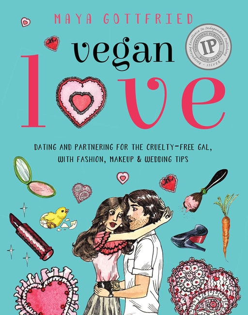 Vegan Love: Dating and Partnering for the Cruelty-Free Gal, with Fashion, Makeup & Wedding Tips - Ingram