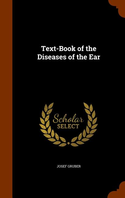 Text-Book of the Diseases of the Ear - Ingram