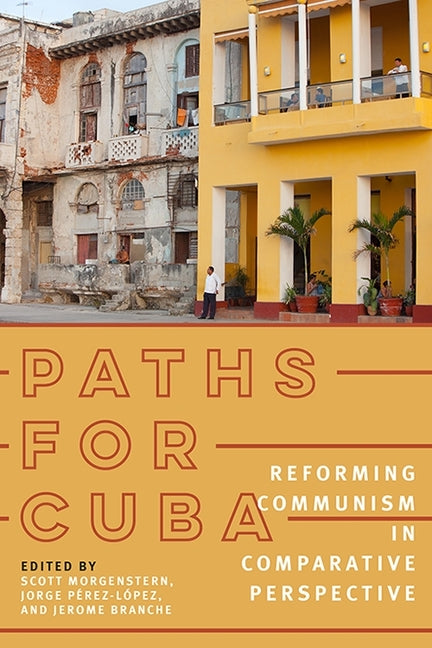 Paths for Cuba: Reforming Communism in Comparative Perspective - Ingram