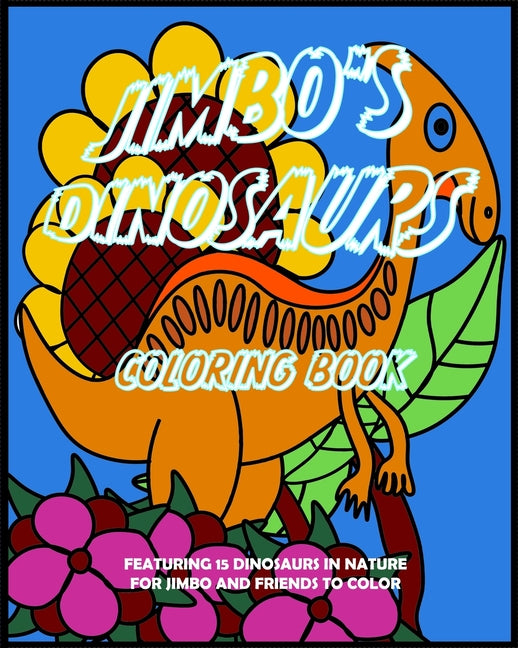 Jimbo's Dinosaurs Coloring Book: Featuring 15 Dinosaurs in Nature for Jimbo and Friends to Color - Ingram