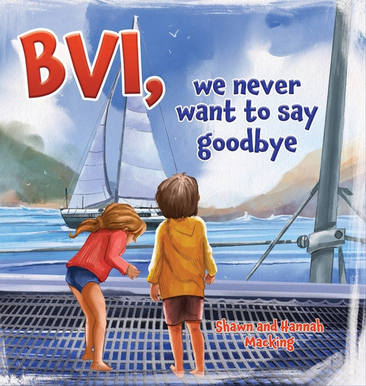 BVI, we never want to say goodbye: A story of our first sailing trip. - Ingram