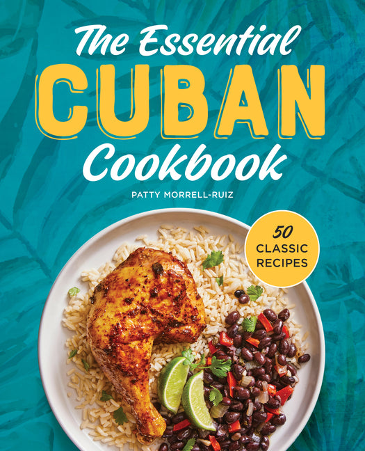 Essential Cuban Cookbook: 50 Classic Recipes - Ingram