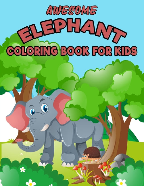 Awesome Elephant Coloring book for Kids: Featuring Unique illustration, Super Fun Cute Elephant Coloring Page, (8.5" x 11") (Gift For Kids, Boys & Gir - Ingram