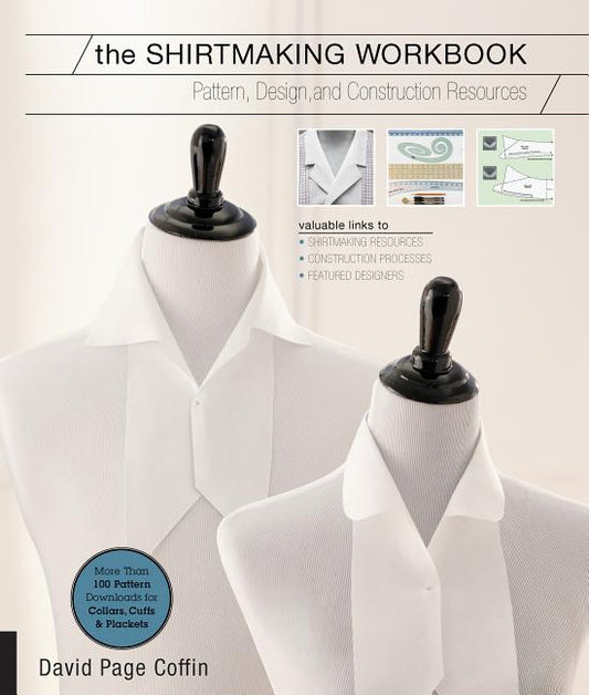 Shirtmaking Workbook: Pattern, Design, and Construction Resources - More Than 100 Pattern Downloads for Collars, Cuffs & Plackets - Ingram