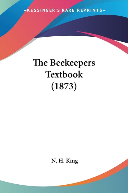Beekeepers Textbook (1873) - Ingram