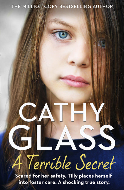Terrible Secret: Scared for Her Safety, Tilly Places Herself Into Foster Care. a Shocking True Story. - Ingram