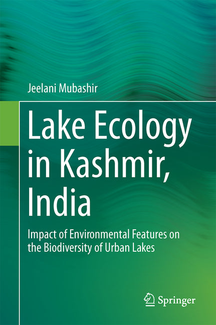 Lake Ecology in Kashmir, India: Impact of Environmental Features on the Biodiversity of Urban Lakes (2016) - Ingram