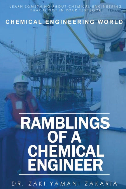 Ramblings of A Chemical Engineer: Learn something about chemical engineering that is not inside your textbook. Explore interesting, challenging, intri - Ingram