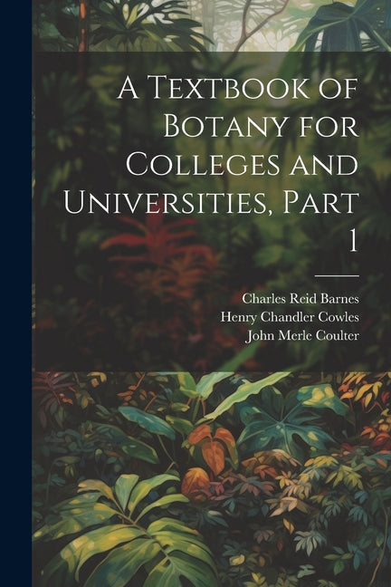 Textbook of Botany for Colleges and Universities, Part 1 - Ingram