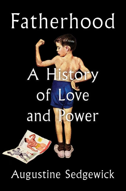 Fatherhood: A History of Love and Power - Ingram