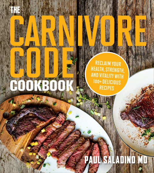 Carnivore Code Cookbook: Reclaim Your Health, Strength, and Vitality with 100+ Delicious Recipes - Ingram