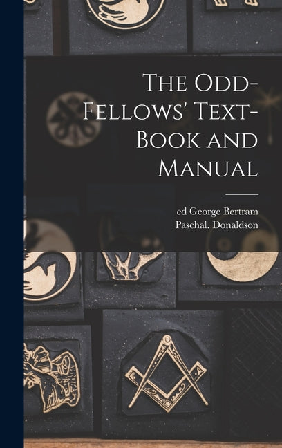 Odd-fellows' Text-book and Manual - Ingram