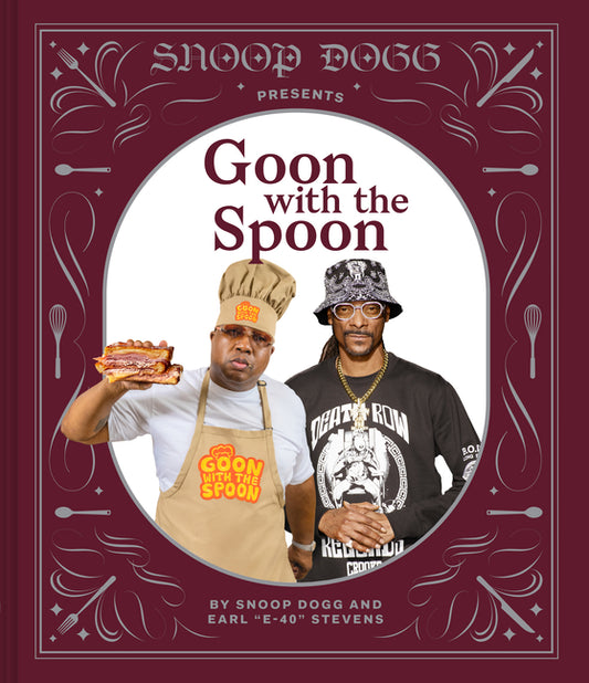 Snoop Dogg Presents Goon with the Spoon: A Cookbook - Ingram