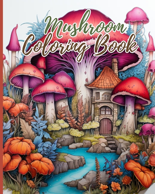 Mushroom Coloring Book: Adult Coloring Book Featuring Mushrooms, Coloring Book with Stress Relieving - Ingram