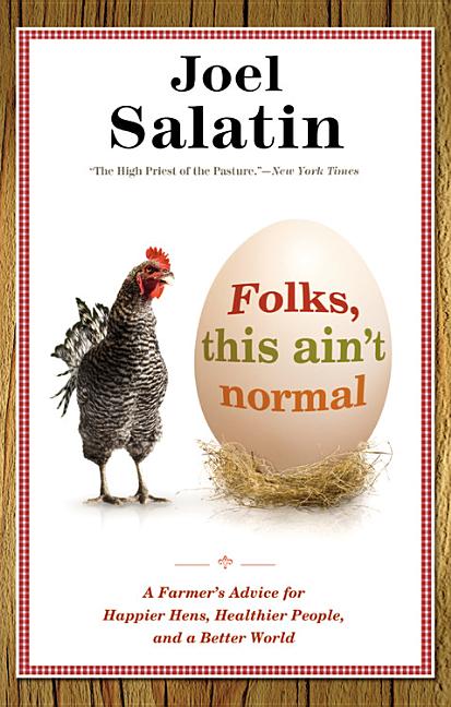 Folks, This Ain't Normal: A Farmer's Advice for Happier Hens, Healthier People, and a Better World - Ingram