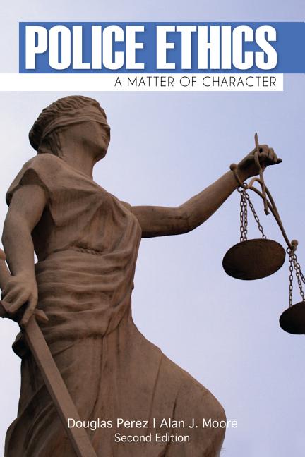 Police Ethics: A Matter of Character - Ingram