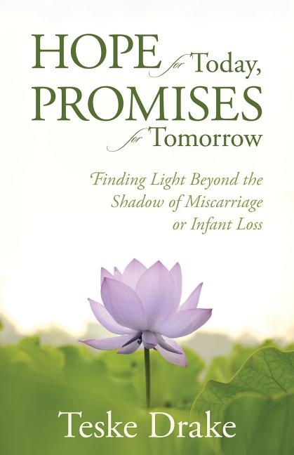Hope for Today, Promises for Tomorrow: Finding Light Beyond the Shadow of Miscarriage or Infant Loss - Ingram