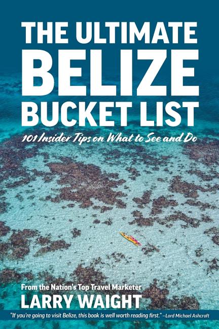 Ultimate Belize Bucket List: 101 Insider Tips on What to See and Do - Ingram