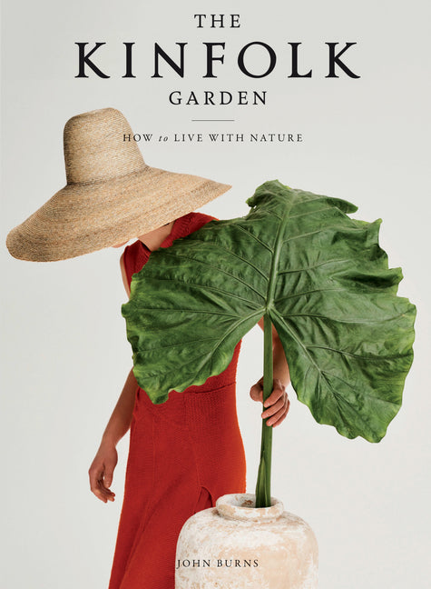 Kinfolk Garden: How to Live with Nature - Ingram