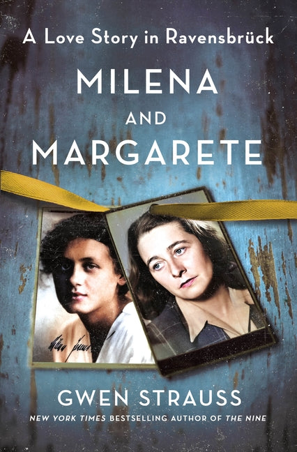 Milena and Margarete: A Love Story in Ravensbrück - Ingram