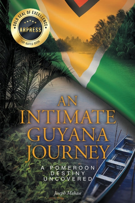 Intimate Guyana Journey: A Pomeroon Destiny Uncovered - Ingram